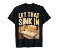 Let That Sink in Réflexion Réalisation Pensées - T-Shirt