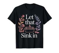 Let That Sink in Réflexion Réalisation Pensées - T-Shirt