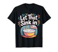 Let That Sink in Réflexion Réalisation Pensées |- T-Shirt