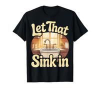 Let That Sink in Réflexion Réalisation Pensées - T-Shirt