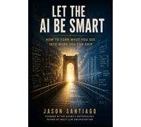 Let the AI Be Smart: How to Close the Gap Between Seeing and Shipping with Clear Communication, Abstract Thinking, and Your AI Council