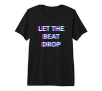 Let The Beat Drop DJ Techno Dubstep House EDM Festival Rave T-Shirt Haut de Gamme