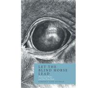 Let The Blind Horse Lead
