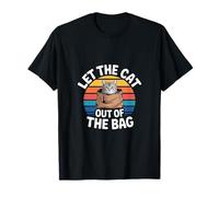 Let The Cat Out Of The Bag Idiom Expression Sarcasm -- T-Shirt