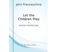 Let the Children Play - A Musical Morality Play