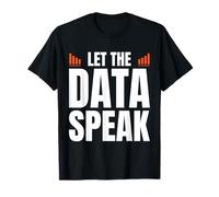 Let The Data Speak Analyst Statistician T-Shirt