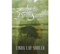 Let the Drum Speak by Linda Lay Shuler Linda Lay Shuler (Auteur)