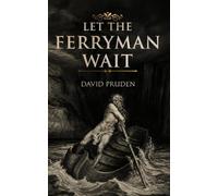 Let The Ferryman Wait