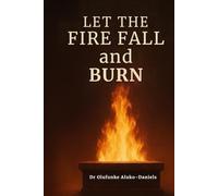 Let the Fire Fall and Burn