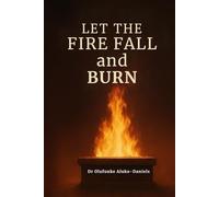 Let the Fire Fall and Burn