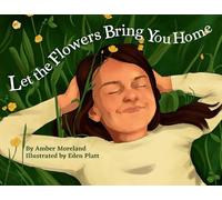 Let The Flowers Bring You Home