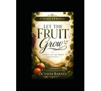 Let The Fruit Grow A Fruits of The Spirit Devotional