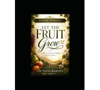 Let The Fruit Grow A Fruits of The Spirit Devotional