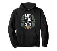 Let The Fun Be Gin & Tonic Amateur Apéro Cocktail Humour Gin Sweat à Capuche
