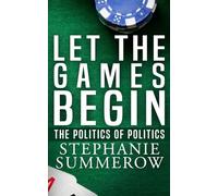 LET THE GAMES BEGIN, THE POLITICS OF POLITICS