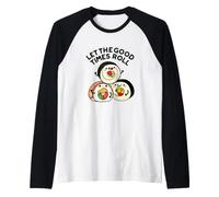 Let The Good Times Roll est Un Jeu de Mots à Sushi Amusant Manche Raglan