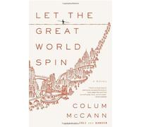 Let the Great World Spin: A Novel by McCann, Colum (2009) Hardcover