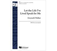 Let The Life I've Lived Speak For Me / Choral Score