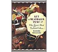 Let The Meatballs Rest: And Other Stories About Food And Culture
