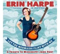 Let The Mermaids Flirt With Me : A Tribute To Mississippi John Hurt