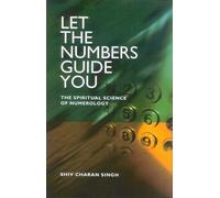Let the Numbers Guide You: The Spiritual Science of Numerology