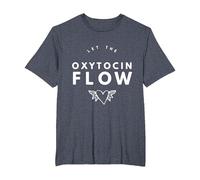 Let The Oxytocin Flow Tee pour Doulas, Sage-Femme, Coach de Travail T-Shirt, Homme Grandes Tailles, Bleu Chiné, 3X Tall