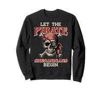 Let The Pirate Shenanigans Begin Skull Funny Women Men Kids Sweatshirt