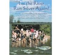 Let the River Run Silver Again! Sandy Burk (Auteur)