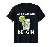 Let the weekend be-gin - Design GIN T-Shirt