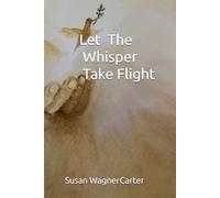 Let The Whisper Take Flight