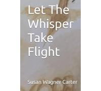 Let The Whisper Take Flight