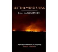 Let the Wind Speak Juan Carlos Onetti (Auteur)