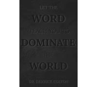 LET THE WORD TEACH YOU TO DOMINATE THE WORLD