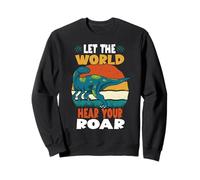 Let The World Hear Your Roar Fukuisaurus Dinsosaur Lovers Sweatshirt