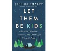 Let Them Be Kids by Jessica Smartt Jessica Smartt (Auteur)