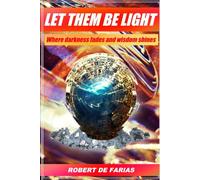 Let them be light: Where darkness fades and wisdom shines