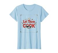Let Them Cook Décoration Murale de Cuisine pour Les Amateurs de Cuisine T-Shirt, Femme, Bleu Céleste, L