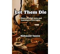 Let Them Die: A Story of Grief, Love, and Learning to Live Again