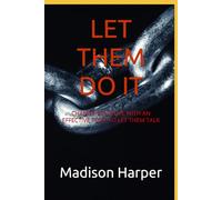 LET THEM DO IT: CHANGE YOUR LIFE WITH AN EFFECTIVE TOOL TO LET THEM TALK