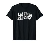 Let Them Eat Cake. Citation Amusante T-Shirt