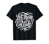 Let Them Eat Cake Citation Sarcastique Amoureux de Dessert T-Shirt
