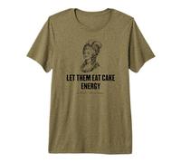 Let Them Eat Cake Energy Marie Antionette Drôle T-Shirt Haut de Gamme
