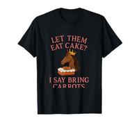 Let Them Eat Cake ? I Say Bring Carrots - Humour de cheval fantaisie T-Shirt