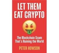Let Them Eat Crypto by Peter Howson Peter Howson (Auteur)