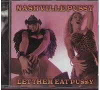 NASHVILLE PUSSY - LET THEM EAT PUSSY CD 12 TRACKS HARD ROCK / HEAVY METAL NEUF
