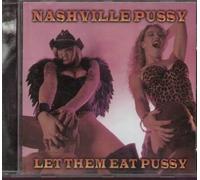 NASHVILLE PUSSY - LET THEM EAT PUSSY CD 12 TRACKS HARD ROCK / HEAVY METAL NEUF