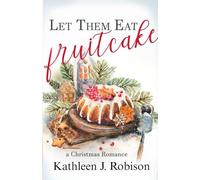 Let Them Fruitcake: A Christmas Romance