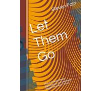 Let Them Go: How to Release People, Expectations, and Emotional Weight That Aren't Yours
