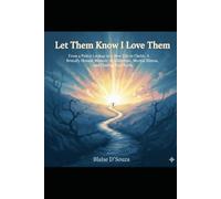 Let Them Know I Love Them: From a Police Lockup to a New Life in Christ: A Brutally Honest Memoir of Addiction, Mental Illness, and Finding Real Faith