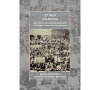 Let Them Not Return: Sayfo--The Genocide Against the Assyrian, Syriac, and Chaldean Christians in the Ottoman Empire